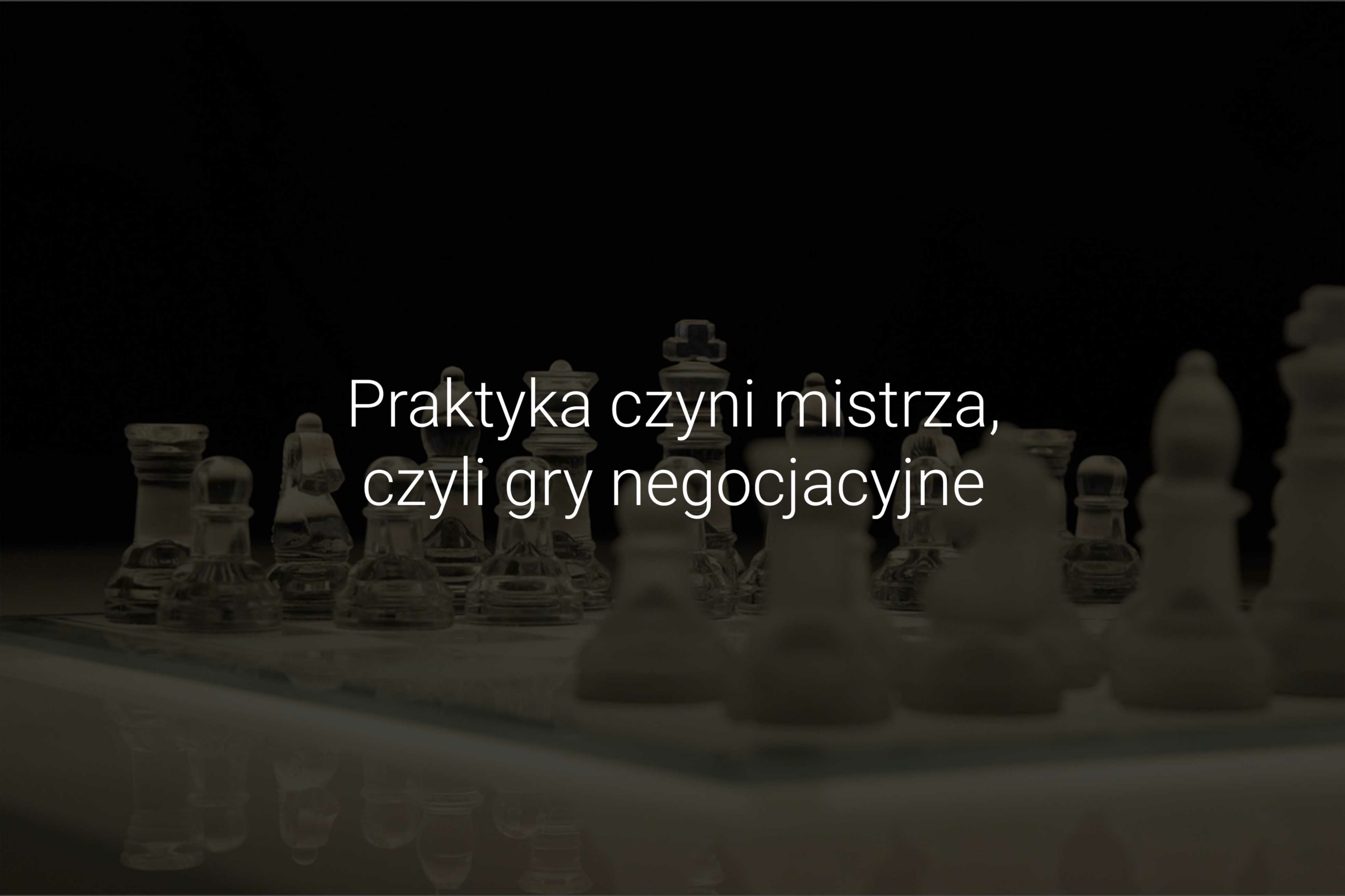 Praktyka czyni mistrza, czyli gry negocjacyjne - warsztaty biznesowe Eveneum