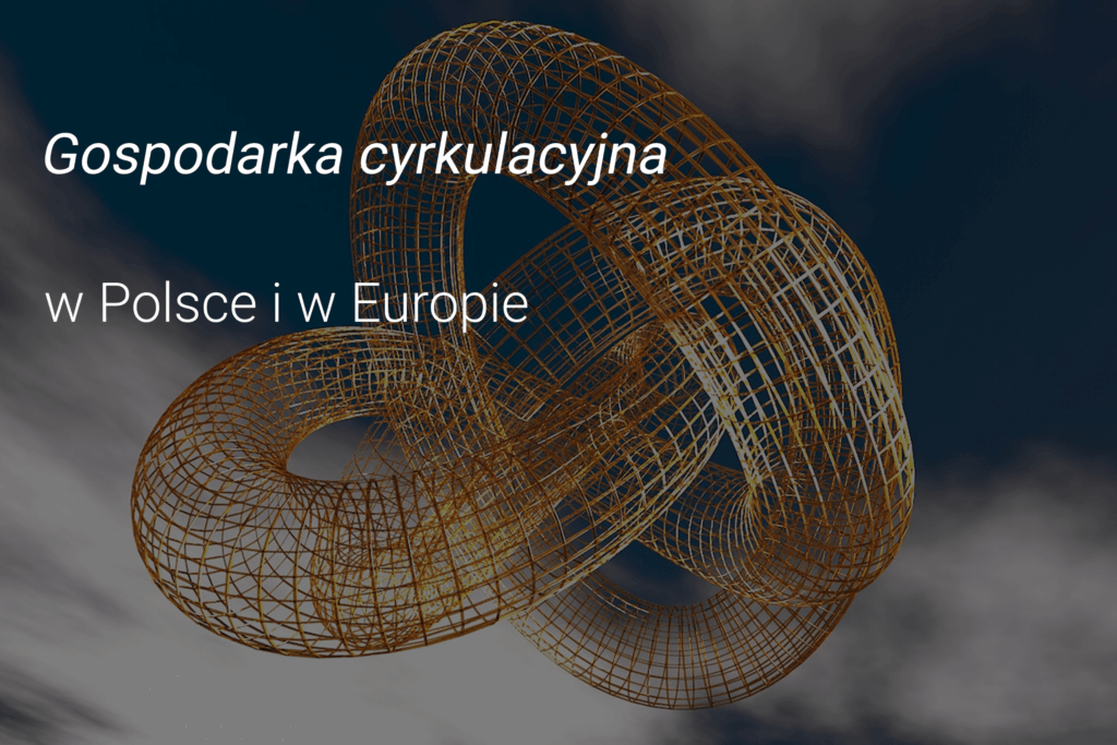Gospodarka cyrkulacyjna – obiegu zamkniętego w Polsce